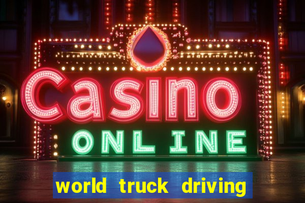 world truck driving simulator dinheiro infinito